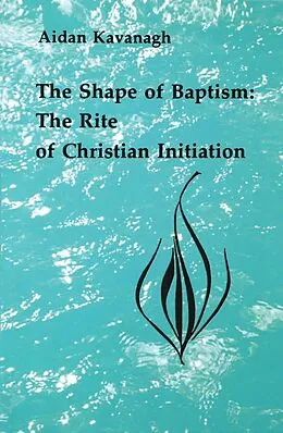 E-Book (epub) The Shape of Baptism von Aidan Kavanagh