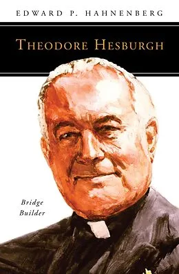 E-Book (epub) Theodore Hesburgh, CSC von Edward P. Hahnenberg
