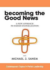 eBook (epub) Becoming the Good News de Michael J. Sanem