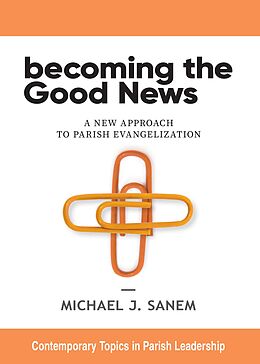 eBook (epub) Becoming the Good News de Michael J. Sanem