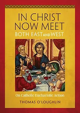 E-Book (epub) In Christ Now Meet Both East and West von Thomas O'Loughlin
