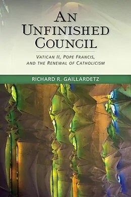 E-Book (epub) An Unfinished Council von Richard R. Gaillardetz
