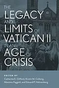E-Book (epub) The Legacy and Limits of Vatican II in an Age of Crisis von Massimo Faggioli, Edward P. Hahnenberg, Kristin M Colberg