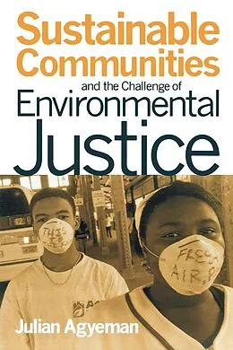 E-Book (epub) Sustainable Communities and the Challenge of Environmental Justice von Julian Agyeman