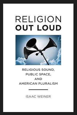 E-Book (epub) Religion Out Loud von Isaac Weiner