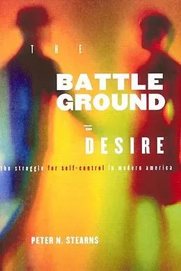 E-Book (epub) Battleground of Desire von Peter N. Stearns