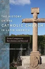 E-Book (pdf) History of the Catholic Church in Latin America von John Frederick Schwaller