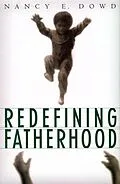 PDF Redefining Fatherhood von Nancy E. Dowd