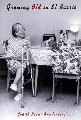 E-Book (epub) Growing Old in El Barrio von Judith Noemi Freidenberg