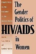 Kartonierter Einband The Gender Politics of Hiv/AIDS in Women von 