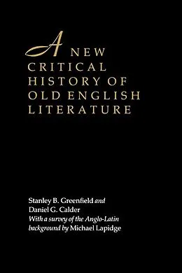 E-Book (epub) A New Critical History of Old English Literature von Stanley B. Greenfield, Daniel G. Calder