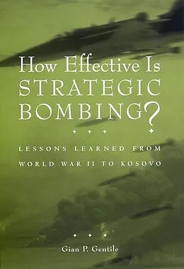 E-Book (epub) How Effective is Strategic Bombing? von Gian P. Gentile