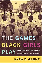 eBook (epub) The Games Black Girls Play de Kyra D. Gaunt