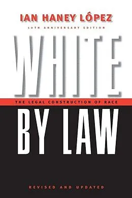 E-Book (epub) White by Law 10th Anniversary Edition von Ian Haney Lopez