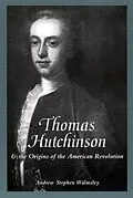 PDF Thomas Hutchinson and the Origins of the American Revolution von Andrew Stephen Walmsley