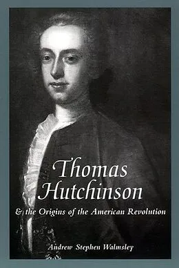 PDF Thomas Hutchinson and the Origins of the American Revolution von Andrew Stephen Walmsley