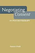 E-Book (epub) Negotiating Consent in Psychotherapy von Patrick O'Neill