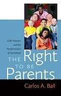 E-Book (epub) The Right to Be Parents von Carlos A. Ball