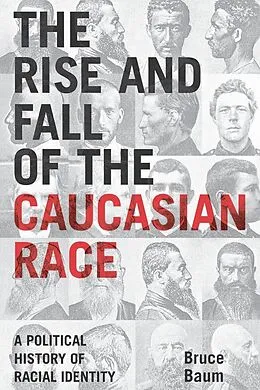 E-Book (epub) The Rise and Fall of the Caucasian Race von Bruce Baum