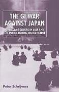 Couverture cartonnée The GI War Against Japan de Peter Schrijvers