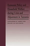 PDF Economic Policy and Household Welfare During Crisis and Adjustment in Tanzania von Alexander H. Sarris, Roger Van Den Brink