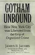 Livre Relié Gotham Unbound de James B. Jacobs, Coleen Friel, Robert Raddick