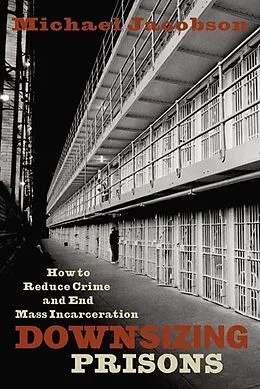 E-Book (epub) Downsizing Prisons von Michael Jacobson