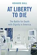 E-Book (epub) At Liberty to Die von Howard Ball