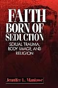 Fester Einband Faith Born of Seduction von Jennifer L Manlowe