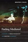 E-Book (epub) Feeling Mediated von Brenton J. Malin