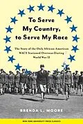 E-Book (epub) To Serve My Country, to Serve My Race von Brenda L. Moore
