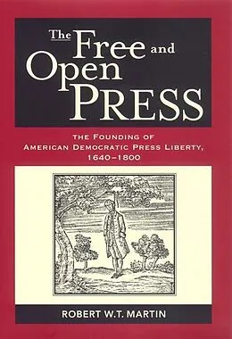 E-Book (epub) The Free and Open Press von Robert W. T. Martin