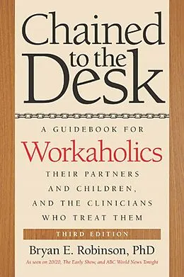 E-Book (epub) Chained to the Desk (Third Edition) von Bryan E. Robinson