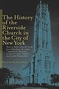 E-Book (epub) The History of the Riverside Church in the City of New York von Peter J. Paris, John W. Cook, James Hudnut-Beumler