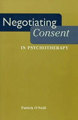 PDF Negotiating Consent in Psychotherapy von Patrick O'Neill