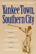 E-Book (pdf) Yankee Town, Southern City von Steven Elliot Tripp