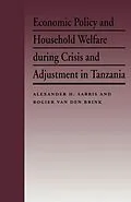 E-Book (pdf) Economic Policy and Household Welfare During Crisis and Adjustment in Tanzania von Alexander H. Sarris