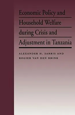 E-Book (pdf) Economic Policy and Household Welfare During Crisis and Adjustment in Tanzania von Alexander H. Sarris