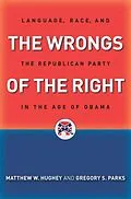 E-Book (epub) The Wrongs of the Right von Matthew W. Hughey, Gregory S. Parks
