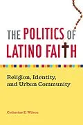 E-Book (epub) The Politics of Latino Faith von Catherine E. Wilson
