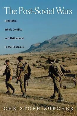 E-Book (epub) The Post-Soviet Wars von Christoph Zurcher