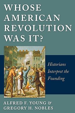 E-Book (epub) Whose American Revolution Was It? von Alfred F. Young, Gregory Nobles