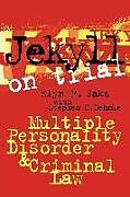 Couverture cartonnée Jekyll on Trial: Multiple Personality Disorder and Criminal Law de Elyn R. Saks, Stephen H. Behnke