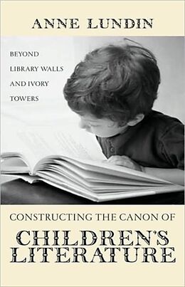 Livre Relié Constructing the Canon of Children's Literature de Anne Lundin