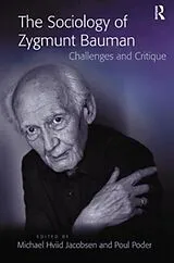 Kartonierter Einband The Sociology of Zygmunt Bauman von Michael Hviid Poder, Poul Jacobsen
