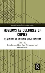 Fester Einband Museums as Cultures of Copies von Brita (University of Oslo, Norway) Dam Chr Brenna