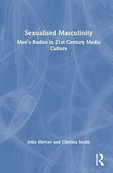 Couverture cartonnée Sexualised Masculinity de John Mercer, Clarissa Smith