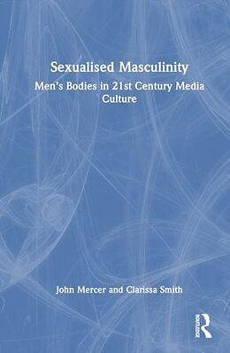 Couverture cartonnée Sexualised Masculinity de John Mercer, Clarissa Smith