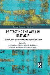 Livre Relié Protecting the Weak in East Asia de Iwo (Goethe-Universitat Frankfurt Am Main Amelung