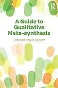 Kartonierter Einband A Guide to Qualitative Meta-synthesis von Deborah Finfgeld-Connett